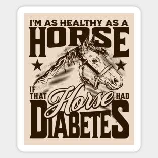 Healthy as a Horse, If That Horse Had Diabetes // Funny Horse Gag Gift A Sticker